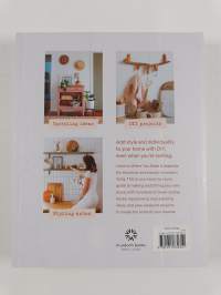 Home Is Where You Make It : DIY Ideas and Styling Secrets to Create a Home You Love, Whether You Rent Or Own