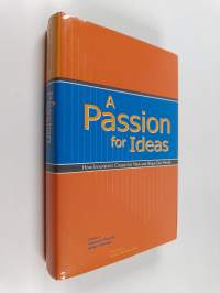 A Passion for Ideas - How Innovators Create the New and Shape Our World