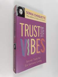 Trust Your Vibes - Secret Tools for Six-Sensory Living
