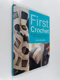 First Crochet - Step-by-Step Projects for Crochet Novices