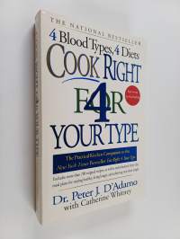 Cook Right 4 Your Type - The Practical Kitchen Companion to Eat Right 4 Your Type