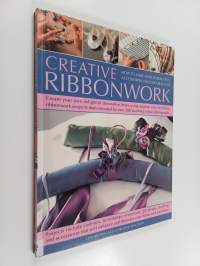 Creative ribbonwork : how to make over 30 beautiful accessories and decorations