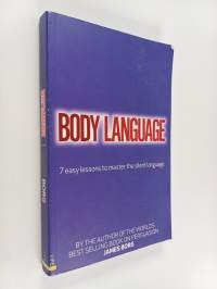 Body language : 7 easy lessons to master the silent language