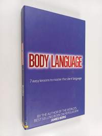 Body language : 7 easy lessons to master the silent language