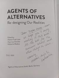 Agents of Alternatives : Re-designing Our Realities (signeerattu, tekijän omiste, numeroitu)