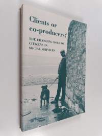 Clients or co-producers? : the changing role of citizens in social services