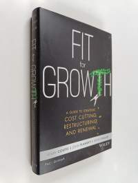 Fit for Growth : A Guide to Strategic Cost Cutting, Restructuring, and Renewal