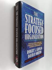 The Strategy-focused Organization : how balanced scorecard companies thrive in the new business environment