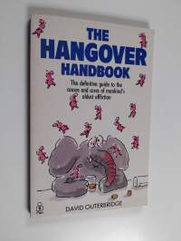 The Hangover Handbook - The Definitive Guide to the Causes and Cures of Man's Oldest Affliction