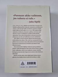 Tulos tai ulos : Juha Sipilän myrskyisä pääministerikausi