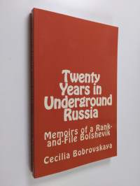 Twenty Years in Underground Russia - Memoirs of a Rank-and-File Bolshevik