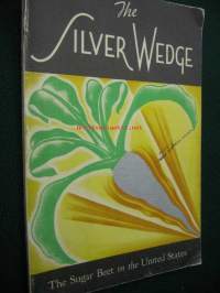 The Silver Wedge. The Sugar Beet in the United States