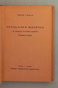 Pohjalainen rakentaja ja hänen viipurilainen pyramidinsa.  ( elämäkerta, paikallishistoria, rakennustoiminta, Viipuri, Karjala, teollisuushistoria )