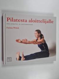 Pilatesta aloittelijalle : opas hengitys- ja liiketekniikkaan