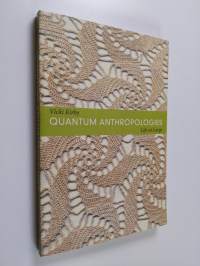 Quantum anthropologies : life at large