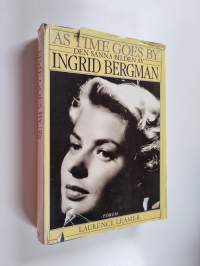 As time goes by : den sanna bilden av Ingrid Bergman