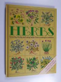 Herbs - Growing, Drying and Using Herbs - from Cooking to Cosmetics