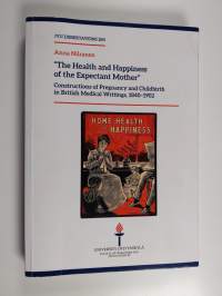 “The health and happiness of the expectant mother” : constructions of pregnancy and childbirth in British medical writings, 1840–1902 - Constructions of pregnancy...