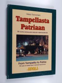 Tampellasta Patriaan : 70 vuotta suomalaista raskasta aseenvalmistusta = From Tampella to Patria : 70 years of Finnish heavy weapons production