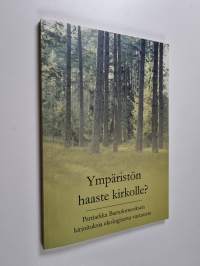 Ympäristön haaste kirkolle? : patriarkka Bartolomeoksen kirjoituksia ekologisesta vastuusta