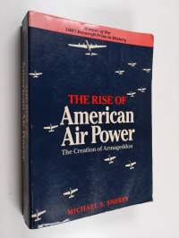 The rise of American air power : the creation of Armageddon