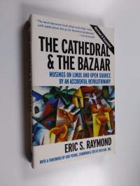 The Cathedral &amp; the Bazaar : Musings on Linux and open source by an accidental revolutionary