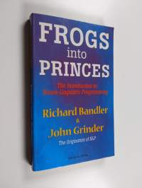 Frogs into princes : the introduction to neuro-linguistic programming