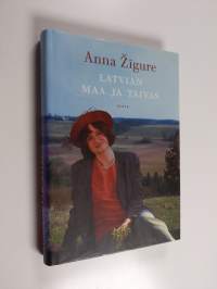 Latvian maa ja taivas : kertomuksia Latvian historiasta ja nykypäivästä Anna Zigure (signeerattu, tekijän omiste)