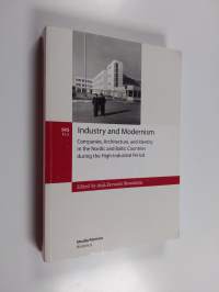 Industry and modernism : companies, architecture, and identity in the Nordic and Baltic countries during the high-industrial period