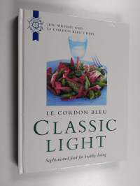 Le Cordon Bleu Classic Light - Sophisticated Food for Healthy Living