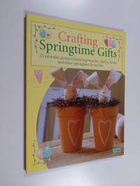 Crafting springtime gifts : 25 adorable projects featuring bunnies, chicks, lambs and other springtime favourites