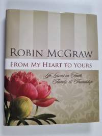 From My Heart to Yours : Life Lessons on Faith, Family, and Friendship