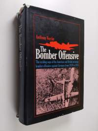 The bomber offensive : The exciting saga of the American and British strategic bomber offensive against Germany from 1939 to 1945