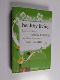 The Feel Good Factory on Healthy Living - Life-Boosting, Stress-Beating, Age-Busting Ways to Total Health