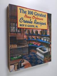 The 100 Greatest New Orleans Creole Recipes