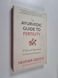 The Ayurvedic Guide to Fertility - A Natural Approach to Getting Pregnant