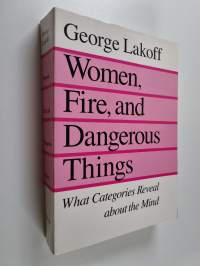 Women, fire, and dangerous things : what categories reveal about the mind