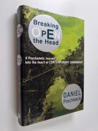 Breaking Open the Head - A Psychedelic Journey Into the Heart of Contemporary Shamanism