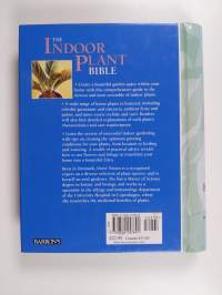 The Indoor Plant Bible : The Essential Guide to Choosing and Caring for Indoor, Greenhouse, and Patio Plants