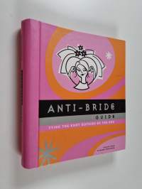 Anti-Bride Guide - Tying the Knot Outside of the Box