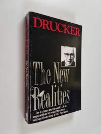 The New Realities - In Government and Politics... in Economy and Business... in Society... and in World View