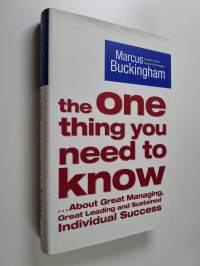 The One Thing You Need to Know - About Great Managing, Great Leading, and Sustained Individual Success