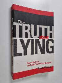 The Truth about Lying - How to Spot a Lie and Protect Yourself from Deception