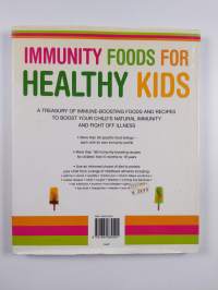 Immunity Foods for Healthy Kids : More Than 250 Natural Foods and Recipes to Keep Your Child's Immune System Fighting Fit