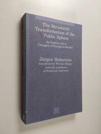The Structural Transformation of the Public Sphere - An Inquiry into a Category of Bourgeois Society
