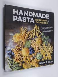 Handmade Pasta Workshop &amp; Cookbook - Recipes, Tips &amp; Tricks for Making Pasta by Hand, with Perfectly Paired Sauces
