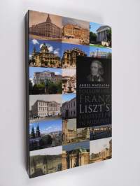 Following Franz Liszt's Footsteps in Budapest
