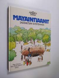 Mayaintiaanit : sademetsän sivistyskansa