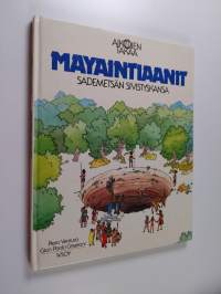 Mayaintiaanit : sademetsän sivistyskansa