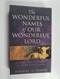 The Wonderful Names of Our Wonderful Lord : 365 Names and Titles of Jesus Christ from the Old and New Testaments